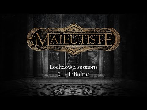 Maïeutiste - Infinitus - LOCKDOWN SESSION 01