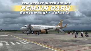 TRIP REPORT❗️Super Air Jet Banyuwangi - Jakarta