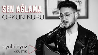 Orkun Kuru - Sen Ağlama (SiyahBeyaz Akustik) Resimi