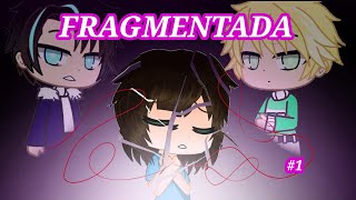 FRAGMENTADA - Serie Gacha Club T2 Cap. #1