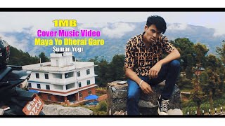 1MB | Maya Yo Dherai Garo | Cover Music Video | Suman Yogi | Sugam Pokhrel