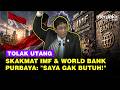 [FULL] Menkeu Purbaya Tolak Mentah-Mentah Utang IMF &amp; World Bank: Saya Bilang Gak Butuh!