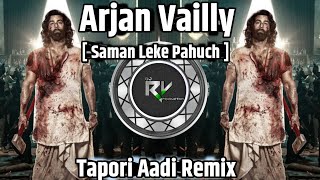 Arjan Vailly X Saman Leke Pahuch | INSTAGRAM TRENDING | Tapori Aadi Remix | Dj Rv Production