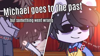 Michael goes to the PAST but something went wrong | FNaF gacha video