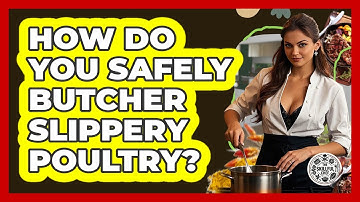 How Do You Safely Butcher Slippery Poultry? - The Skillful Chef