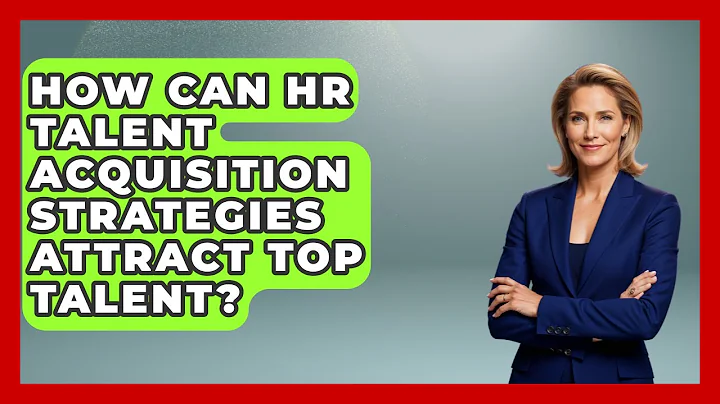 How Can HR Talent Acquisition Strategies Attract Top Talent? - Office Wellness Insights