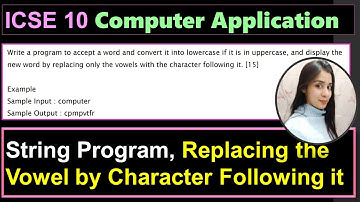 String Program, Replacing the Vowel by Character Following it || ICSE 10th Computer Application