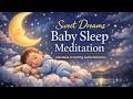 Baby Sleep Meditation Music | Sweet Dreams | Calm Music & Soothing Guided Relaxation