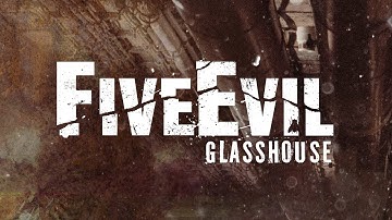 FiveEvil: Glasshouse