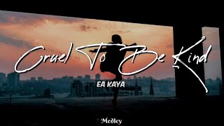 Ea Kaya - Cruel To Be Kind (Lyric/Lyrics Video)