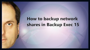 How to backup network shares in Backup Exec 15