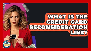 What Is The Credit Card Reconsideration Line? - Crazy About Credit Cards