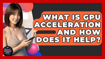 What Is GPU Acceleration And How Does It Help? - Graphic Design Nerd