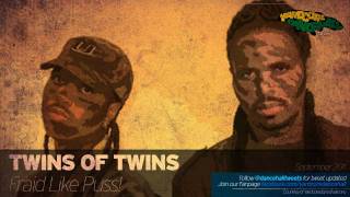 Twins of Twins - Fraid Like Puss (Tony Matterhorn Diss Sept 2011)