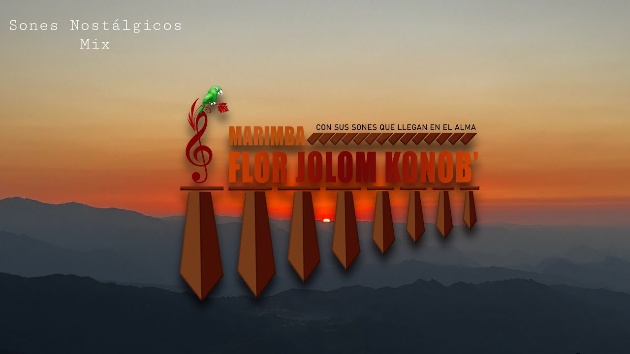 Marimba Flor Jolom Konob’ Sones Nostálgicos Mix YouTube
