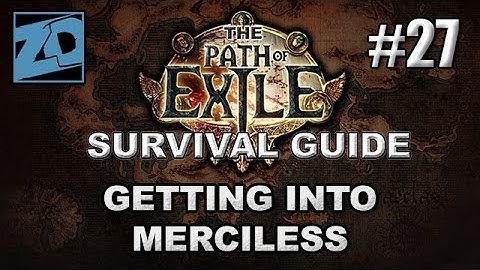 The Path of Exile Survival Guide #27: Getting Into Merciless! - Act 3 Cruel