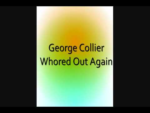 George Collier- Whored out again - YouTube