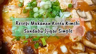 Resepi Makanan Korea Kimchi Sundubu Jjigae Simple