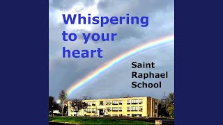 Video thumbnail of "Saint Raphael School - Whispering to Your Heart"