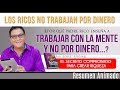 ¿Por Qué Padre Rico Enseña a No Trabajar Por Dinero?|El Secreto Para Crear Riqueza, Robert Kiyosaki