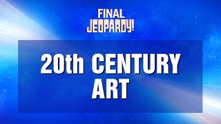 Final Jeopardy!: 20th Century Art | JEOPARDY!