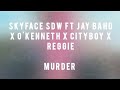 Skyface SDW - Murder Ft. Jay Bahd X O