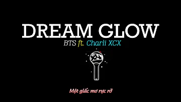 [Vietsub][Audio] DREAM GLOW - BTS ft. Charli XCX (BTS WORLD OST)