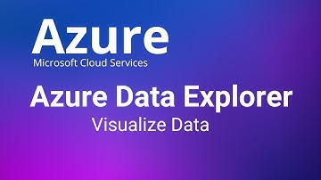 Azure Data Explorer - How to Visualize ingested Data