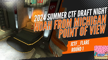 2024 Sumer CTF Draft Night - 8v8 - jctf_flare - Noah from Michigan POV