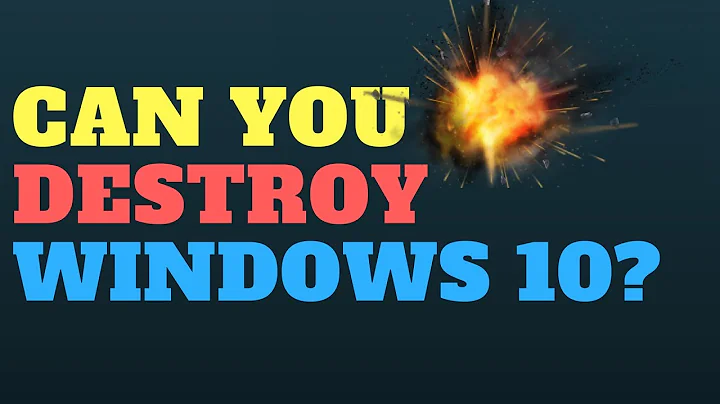 Can You Destroy Windows 10?