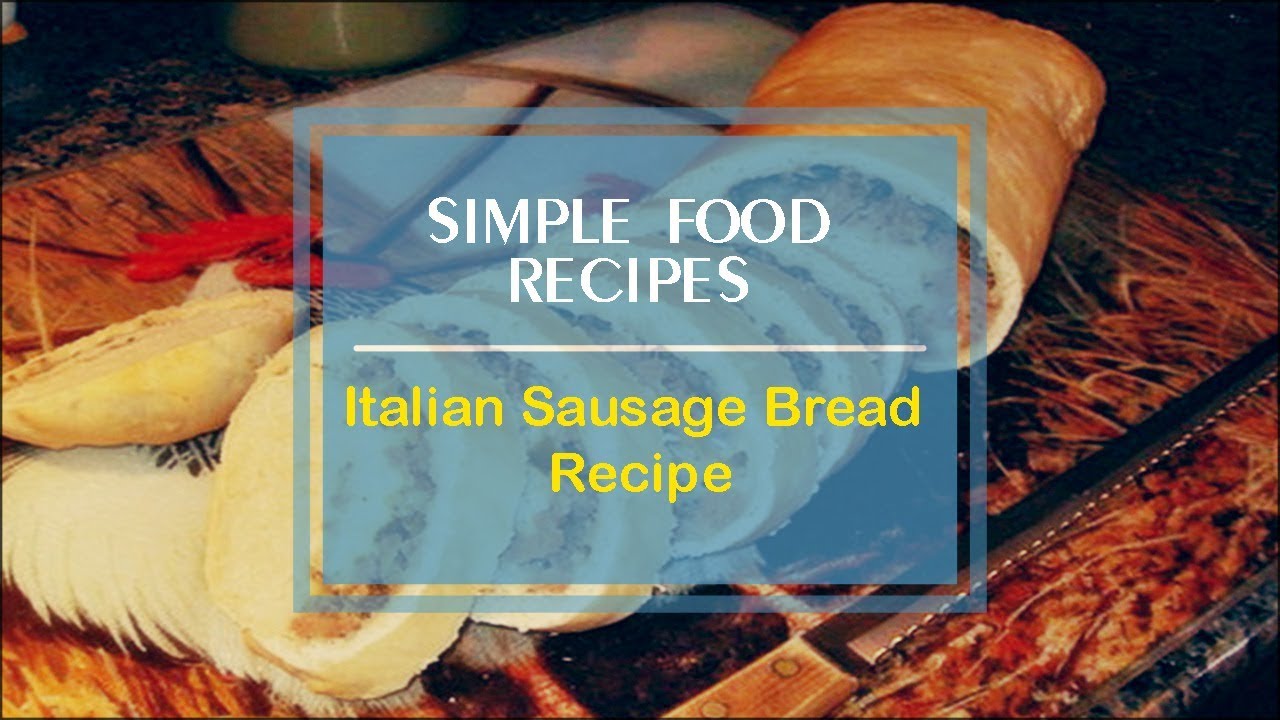 Italian Sausage Bread Recipe YouTube