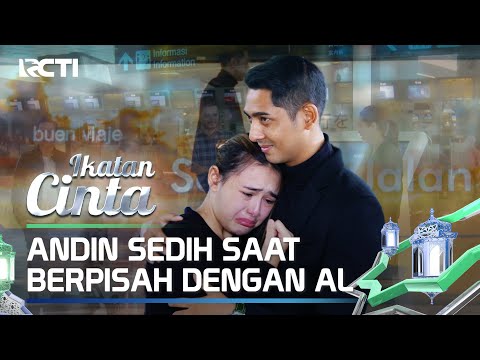 BANJIR AIR MATA😭😭 TANGIS ANDIN PECAH SAAT BERPISAH DENGAN MAS AL😰 | IKATAN CINTA