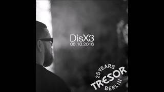 DisX3 - Live @ Tresor, Berlin, Germany 08.10.2016. (Vinyl Set) Part 2