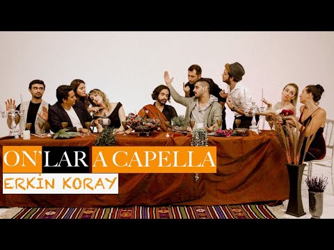 On'lar A Capella - Erkin Koray