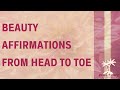 Beauty Affirmations For Face and Full Body - From Head To Toe