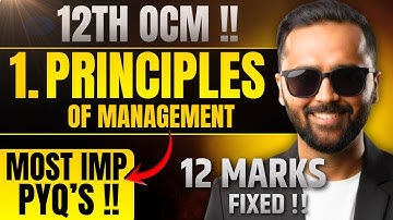 12th OCM | 1.Principles of Management | MOST IMP PYQs | 12 Marks FIXED !! | Board Exam 2026