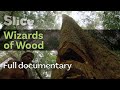 Wizards of wood  full documentary  slice