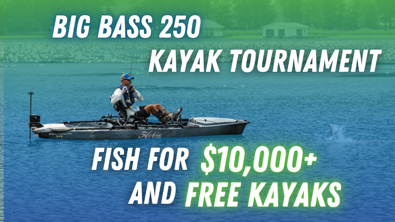 Big Bass 250 – Kayak Bass Fishing for $10,000+ & Free Kayaks!