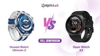 Huawei Watch Ultimate 2 VS Oppo Watch X3 | Full Comparison Guide