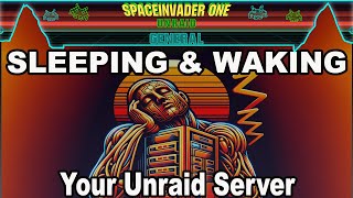 Wake Up Your Unraid   A Complete Sleep/Wake Guide