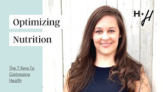 The 7 Keys To Optimizing Health - Key #1 Optimizing Nutrition
