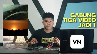 Cara  Menggabungkan 3 video menjadi 1 - VN Tutorial Android