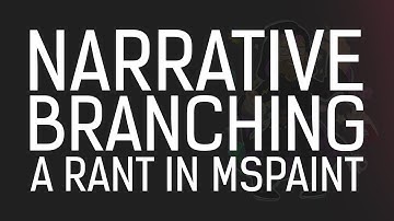 Narrative Branching: A Rant Featuring MSPaint