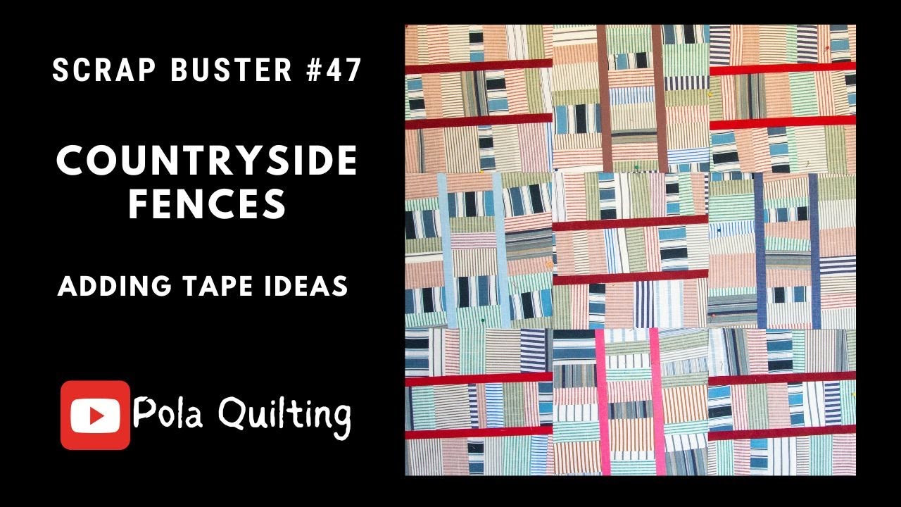 Scrap buster #47 Countryside Fences - adding tape ideas - leftover fabrics