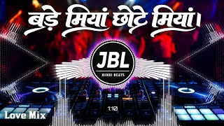 🥰Love Mix : 🌹Bade Miyan Chote Miyan ✓✓ 🔥Hindi DJ Song| Dj Sln × JBL DJ Song New| 🎷Dance Mix |