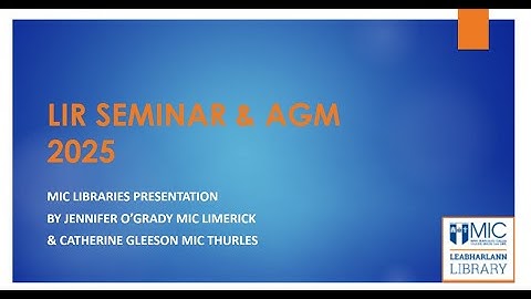 LIR Seminar 2025: Jennifer O’Grady & Catherine Gleeson, Mary Immaculate College Library