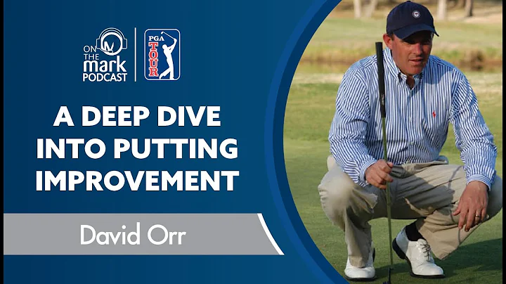 A Deep Dive into Putting Improvement with David Orr