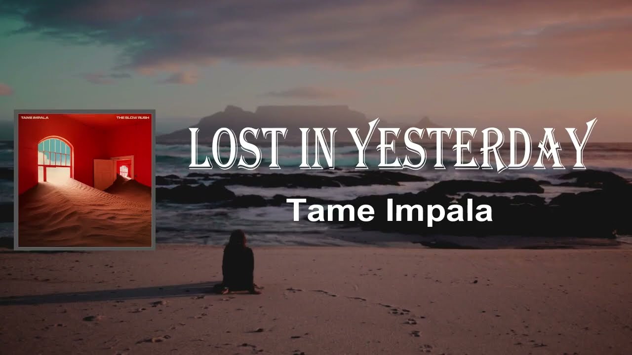 Tame Impala - Lost In Yesterday (Lyrics)