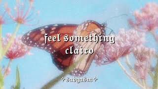 feel something - clairo (l y r i c s)