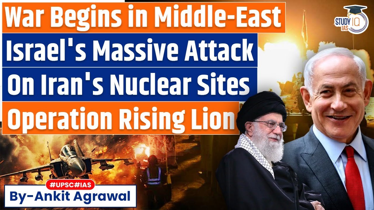 Israel launches ‘major strike’ on Iran’s military, nuclear sites | Ankit Agrawal Study IQ